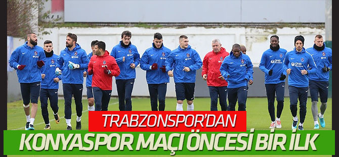 Trabzonspor’dan Konyaspor maçı öncesi bir ilk!