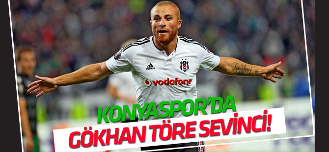Konyaspor'da Gökhan Töre sevinci!