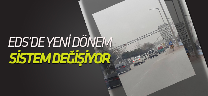 EDS kaldırılmıyor sisteme uygun hale getiriliyor
