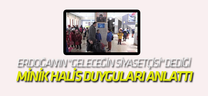 Erdoğan'ın "Geleceğin Siyasetçisi" Dediği Minik Halis Duyguları Anlattı