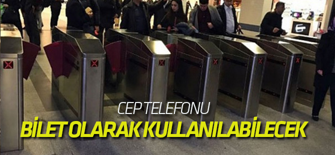 Cep telefonu artık bilet olarak kullanılabilecek