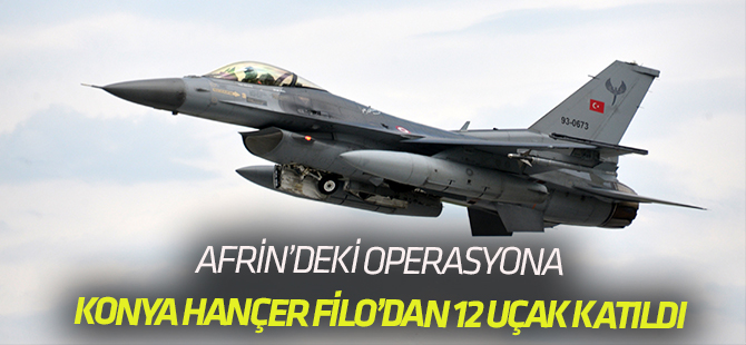 Afrin'deki bombardımana, Hançer Filo'dan 12 savaş uçağı da katıldı