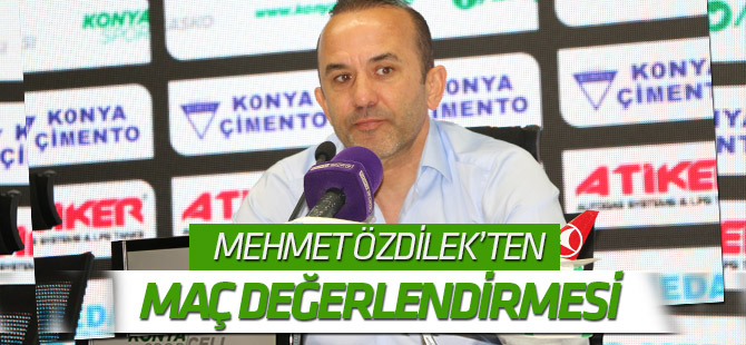 Özdilek ve Çalımbay'dan maç değerlendirmesi