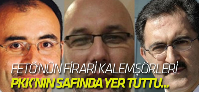 FETÖ'nün firari kalemşörleri PKK'nın safında yer tuttu...