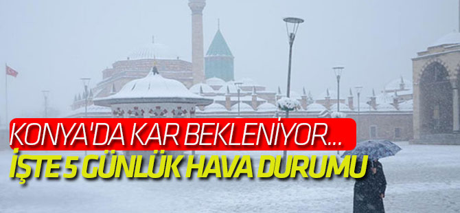 Konya'da kar bekleniyor...