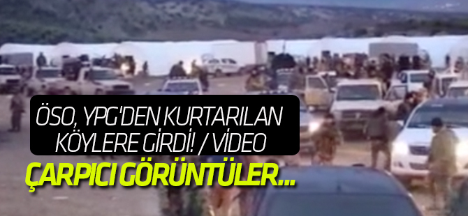 ÖSO, YPG'den kurtarılan köylere girdi! / VİDEO