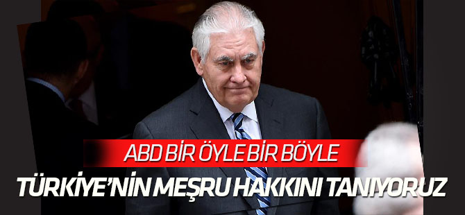 Tillerson: Türkiye'nin meşru hakkını takdir ediyor ve tanıyoruz