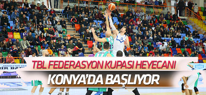TBL Federasyon Kupası Konya'da başlıyor