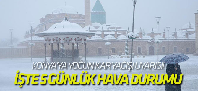 Konya'ya yoğun kar yağışı uyarısı!