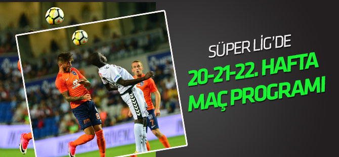 Süper Lig 20, 21 ve 22. hafta maçlarının programı açıklandı