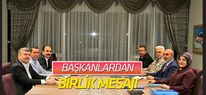 Başkanlardan birlik ve beraberlik mesajı