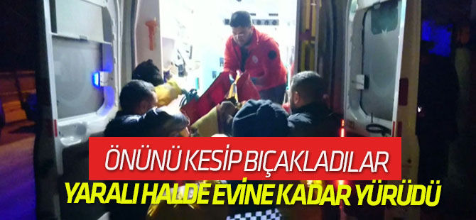 Bıçaklanan genç yürüyerek evine gidip yardım istedi