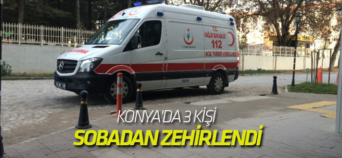 Konya'da 3 kişi sobadan zehirlendi