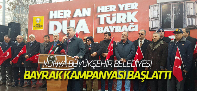 Konya Büyükşehir Belediyesi bayrak kampanyası başlattı