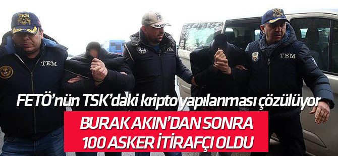 Burak Akın'dan sonra İtirafçı asker sayısı 100'e yaklaştı