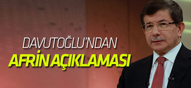 Ahmet Davutoğlu'ndan Afrin ve 2019 Seçimleri Açıklaması