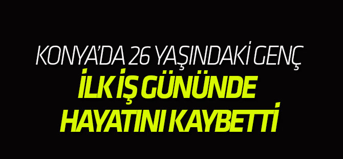 İlk İş Gününde Geçirdiği Kazada Hayatını Kaybetti