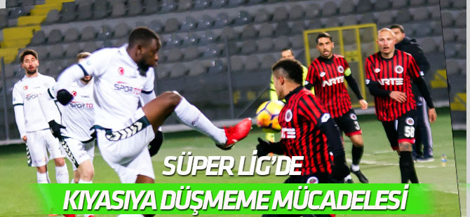 Süper Lig'de kıyasıya düşmeme mücadelesi