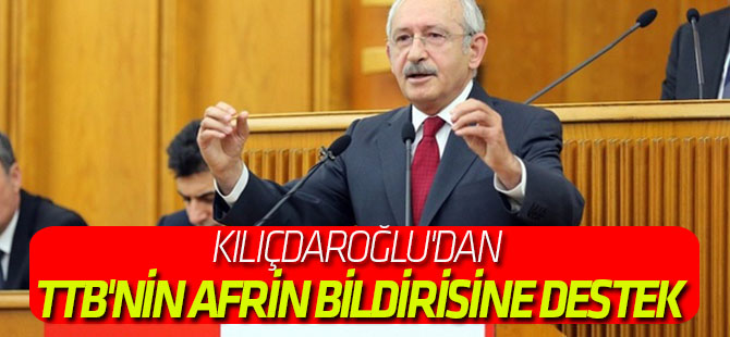 Kılıçdaroğlu'dan TTB'nin Afrin bildirisine destek
