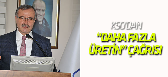 KSO’dan “Daha fazla Üretin” çağrısı