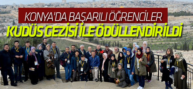 Konya'da başarılı öğrenciler Kudüs gezisi ile ödüllendirildi
