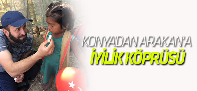 Konya’dan Arakan'a İyilik Köprüsü