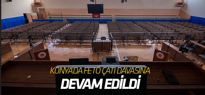 Konya'daki FETÖ çatı davasında son savunmalar