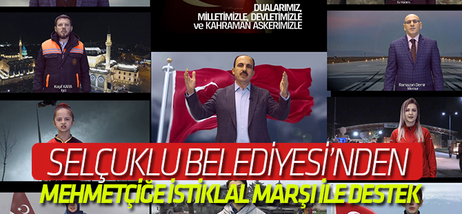 Selçuklu Belediyesi’nden Mehmetçiğe İstiklal Marşı İle Destek