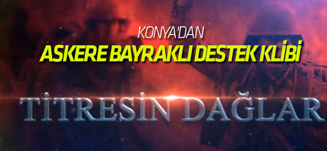 Konya'dan Askere Bayraklı Destek Klibi