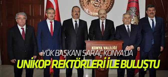 Yök Başkanı Saraç Konya'da Neü Ev Sahipliğinde Unikop Rektörleri İle Buluştu