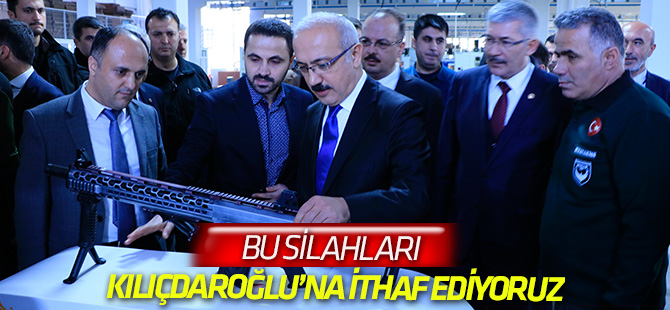Bu silahlar Kılıçdaroğlu’na ithaf olunur