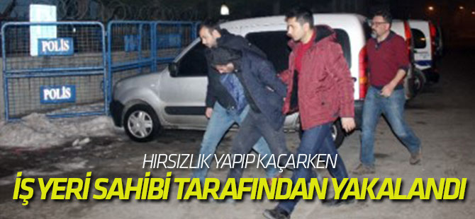 Hırsızlık Yapıp Kaçarken, İş Yeri Sahibi Tarafından Yakalandı