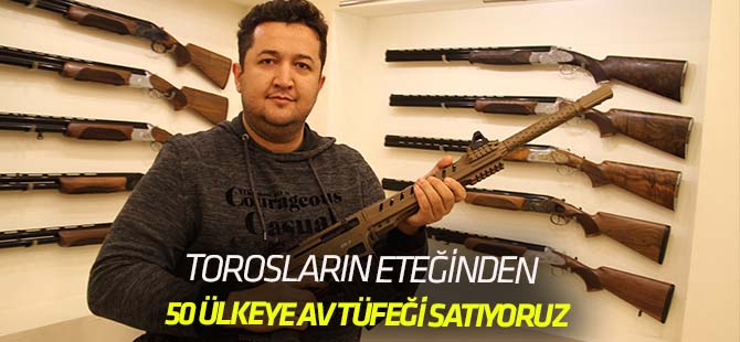 Toroslar'ın eteğinden 50 ülkeye av tüfeği ihracatı