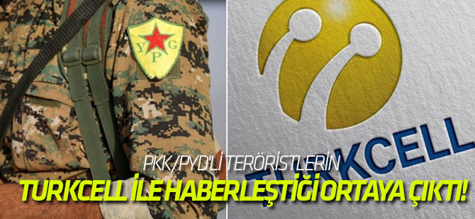 PKK/PYD'li teröristlerin Turkcell ile haberleştiği ortaya çıktı!