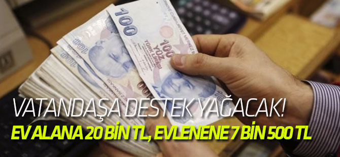 Yeni Torba Yasada Vatandaşa Destek Yağacak! Ev Alana 20 Bin TL, Evlenene 7 Bin 500 TL