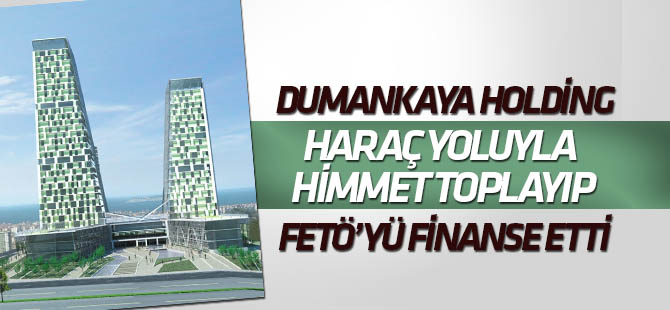 Dumankaya, haraç yoluyla himmet toplayıp FETÖ'yü finanse etti