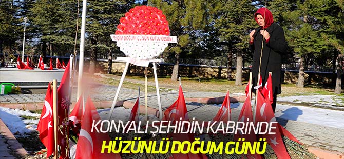 Konyalı şehidin kabrinde hüzünlü doğum günü