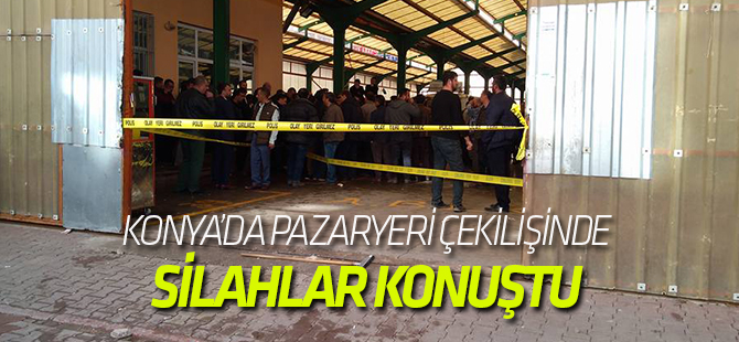 Konya'da pazaryeri çekilişinde silahlar konuştu