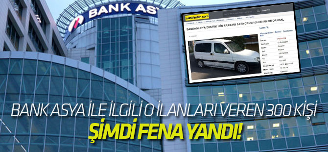 Bank Asya ile ilgili o ilanları veren 300 kişi şimdi fena yandı!