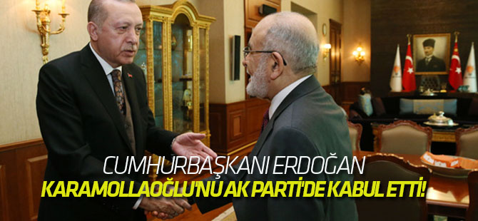 Erdoğan, SP Başkanı Karamollaoğlu'nu AK Parti'de kabul etti!