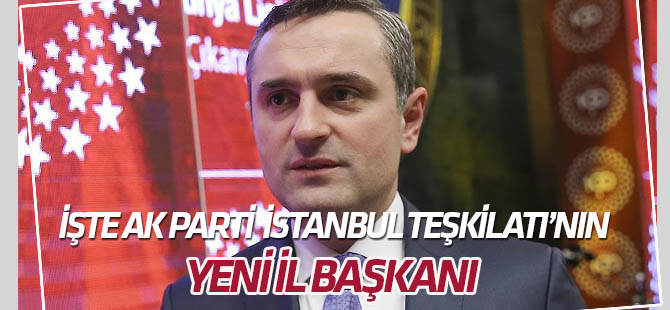 AK Parti İstanbul İl Başkanlığına atama
