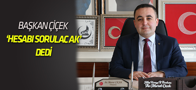 Çiçek: "Saldırıların hesabı terör örgütlerinden ve destekçilerinden sorulacak"