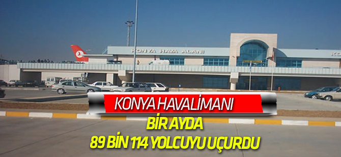 Konya Havalimanında Ocak’ta 89 bin 114 yolcuya hizmet verildi