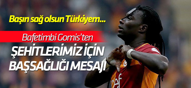 Gomis'ten şehitler için başsağlığı mesajı