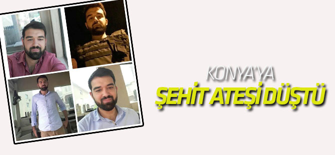 Konya'ya şehit ateşi düştü