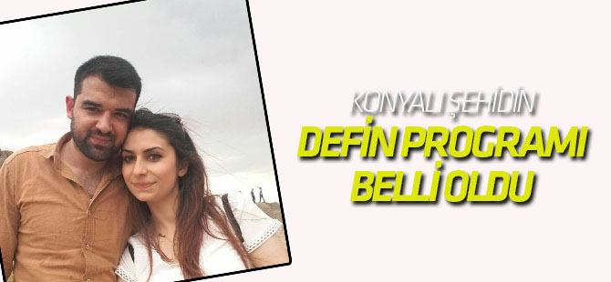 Konyalı şehidin defin işlemi belli oldu