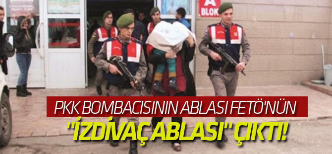 PKK bombacısının ablası FETÖ'nün "İzdivaç ablası" çıktı!
