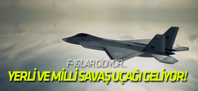 Yerli ve milli savaş uçağı geliyor!