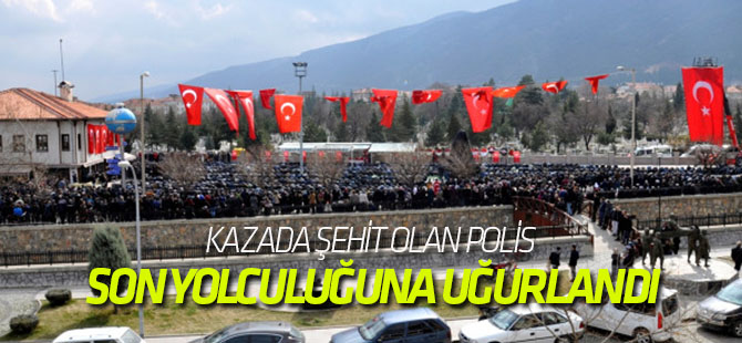 Kazada Şehit Olan Polis Son Yolculuğuna Uğurlandı