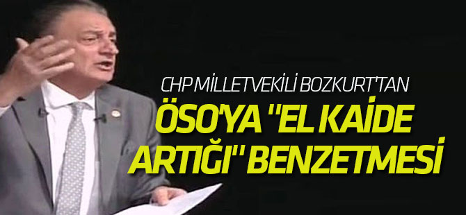 CHP Milletvekili Bozkurt'tan Öso'ya "El Kaide Artığı" Benzetmesi